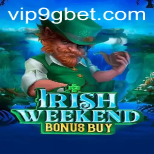 Exploring the Thrills of IrishWeekendBonusBuy at 9gbet